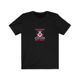 Your Baby My Cat - Unisex Tee - Maas Tee