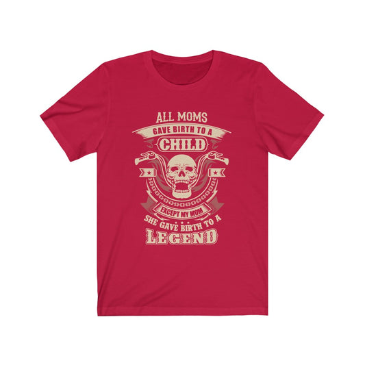 All Moms Give Birth To A Child - Unisex Tee