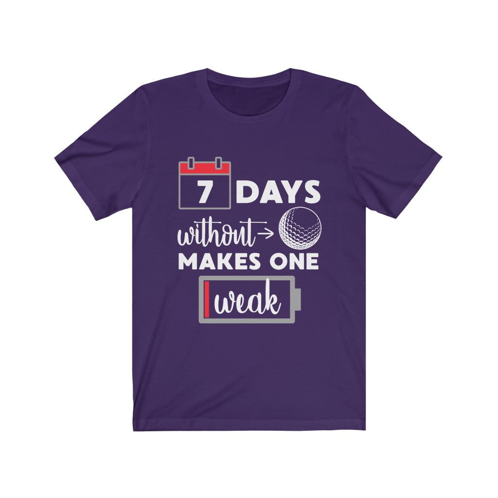 7 Days Without Golf - Unisex Tee