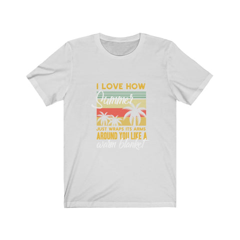 Image of I Love How Summer Just Wraps It's Arms - Unisex Tee