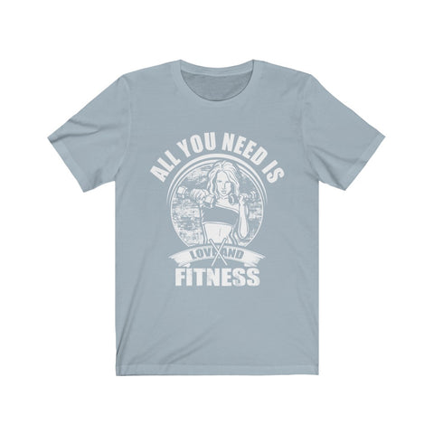 Image of All You Need is Fitness - Unisex Tee - Maas Tee