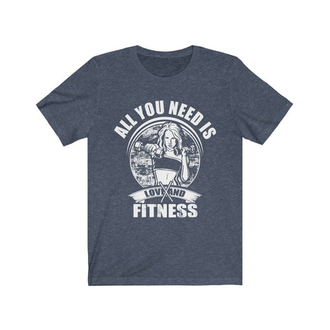 Image of All You Need is Fitness - Unisex Tee - Maas Tee