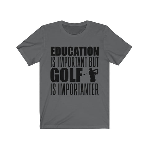 Image of Golf is Importanter - Unisex Tee