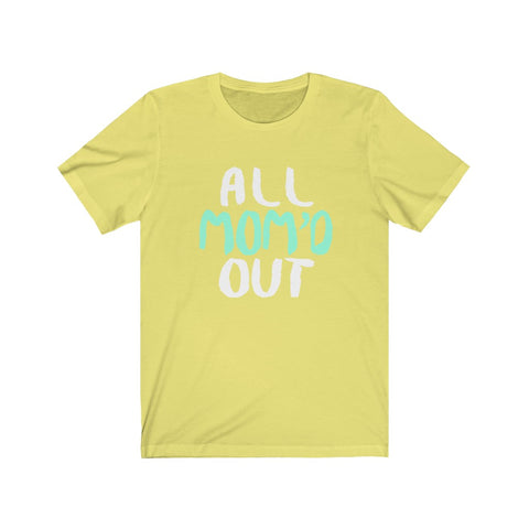 Image of All Mom Out - Unisex Tee