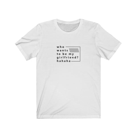 Image of Who Wants to be My Girlfriend? - Maas Tee