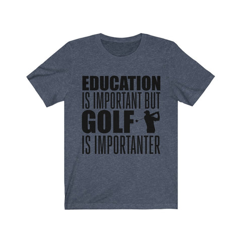Image of Golf is Importanter - Unisex Tee