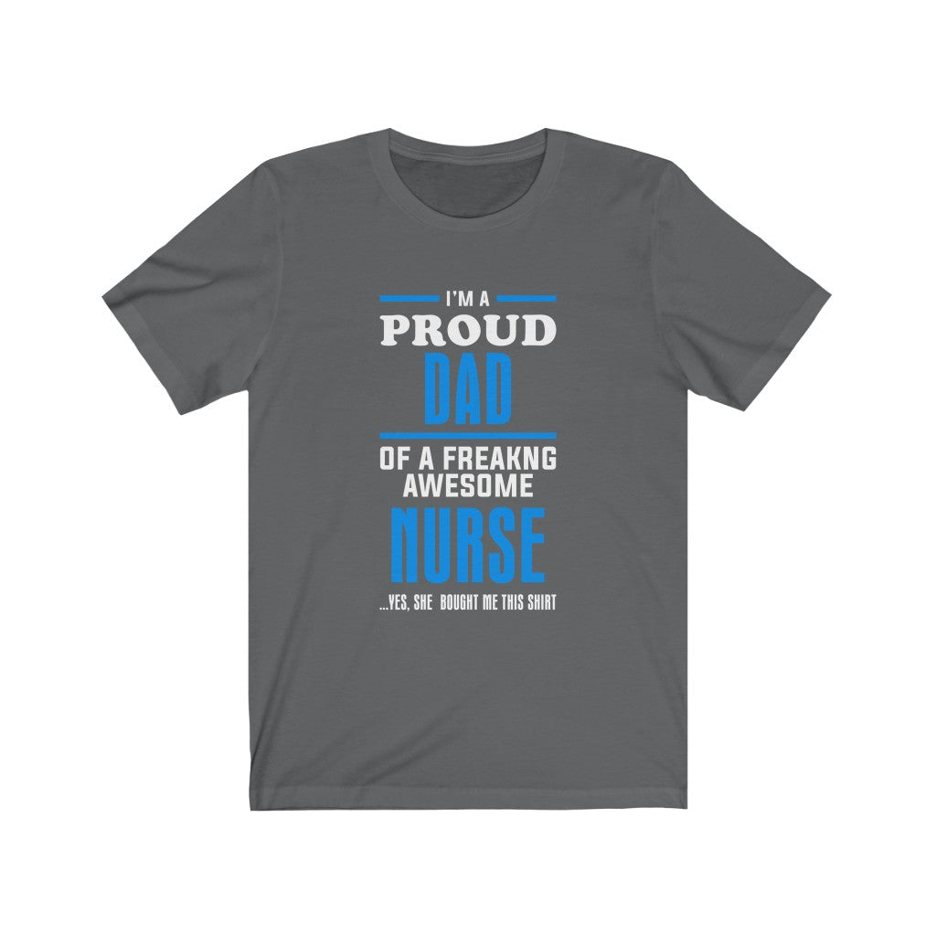 Proud Dad of A Freaking Awesome Nurse - Unisex Tee