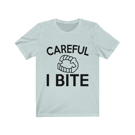 Careful I Bite