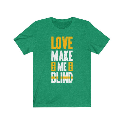 Image of Love Make Me Blind - Maas Tee