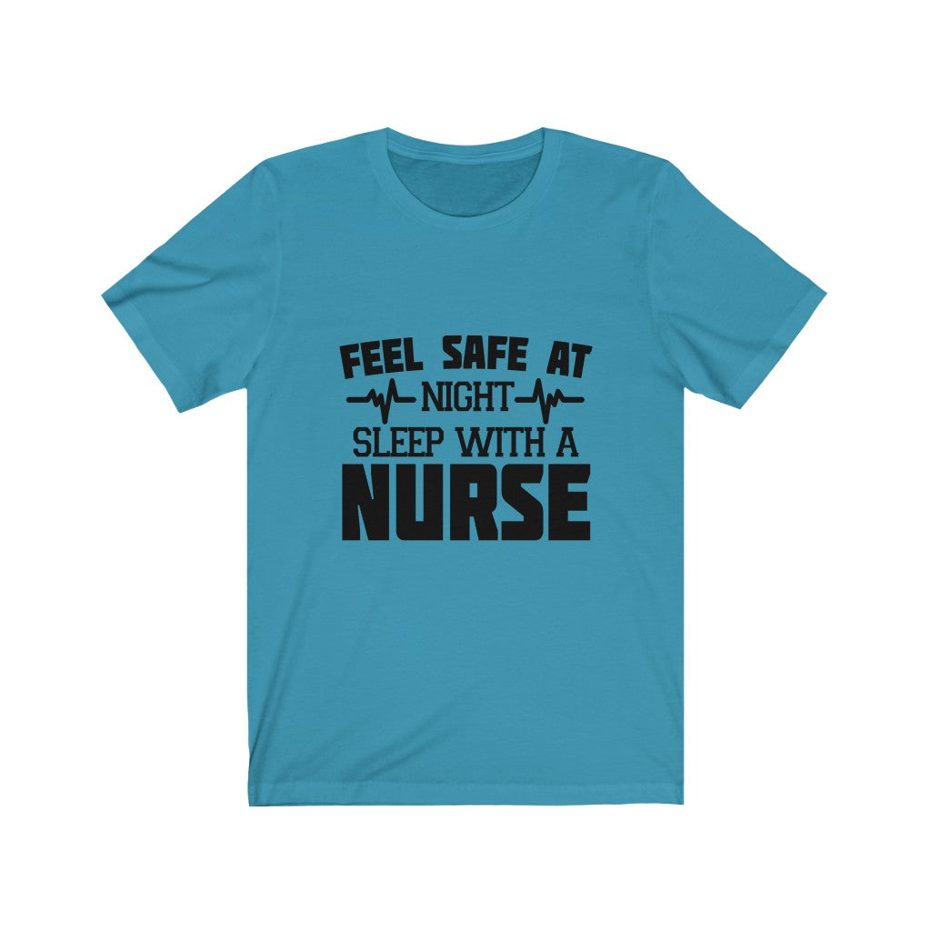 Feel Safe At Night Sleep With A Nurse - Unisex Tee