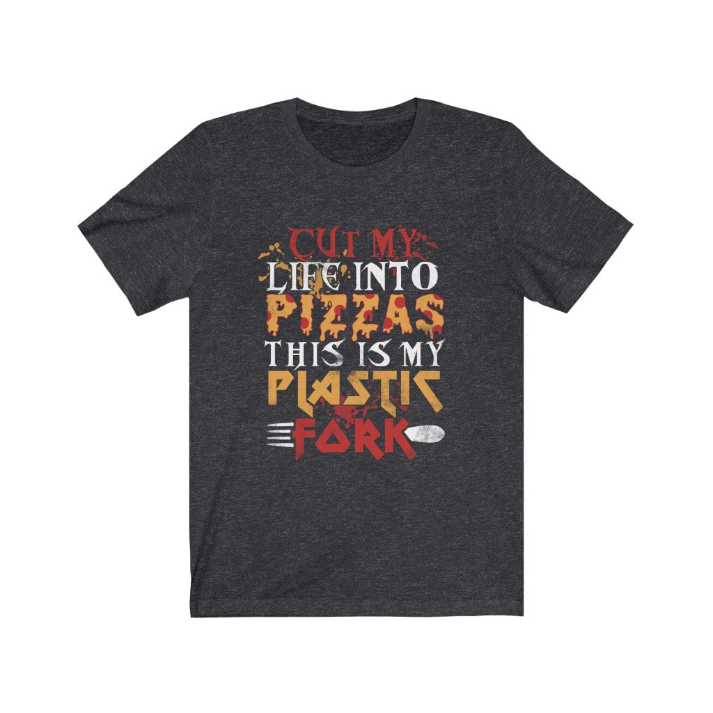 Cut My Life into Pizzas -  Unisex Tee