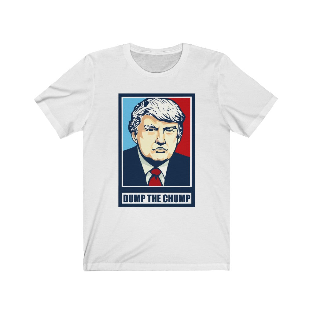 Dump The Chump - Unisex Tee