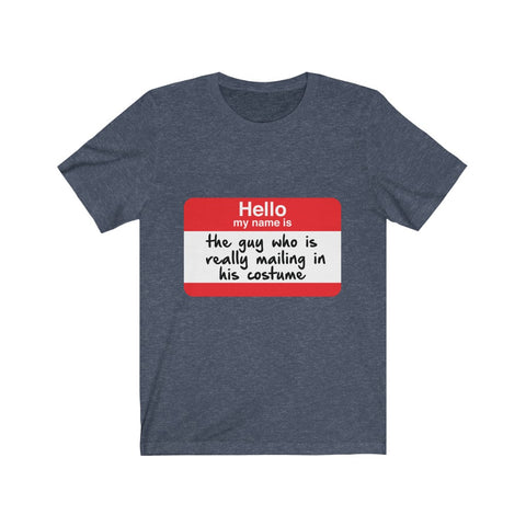 Image of Really Mailing in His Costume - Unisex Tee - Maas Tee