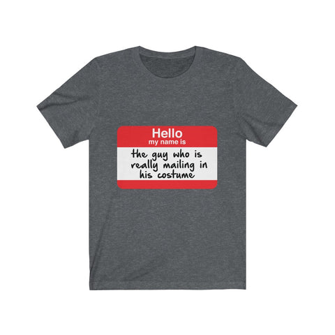 Image of Really Mailing in His Costume - Unisex Tee - Maas Tee