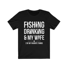 Fishing Drinking & My Wife - Unisex Tee - Maas Tee