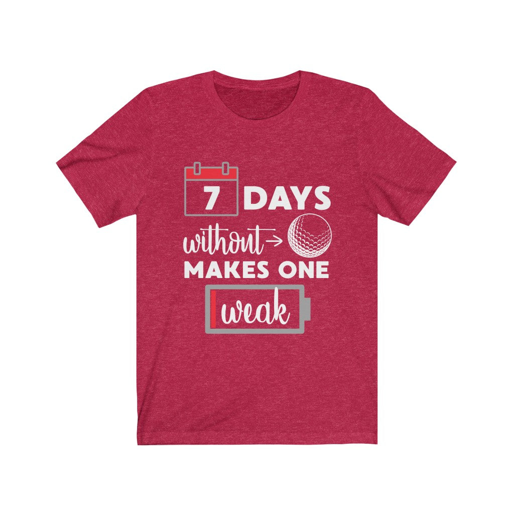 7 Days Without Golf - Unisex Tee