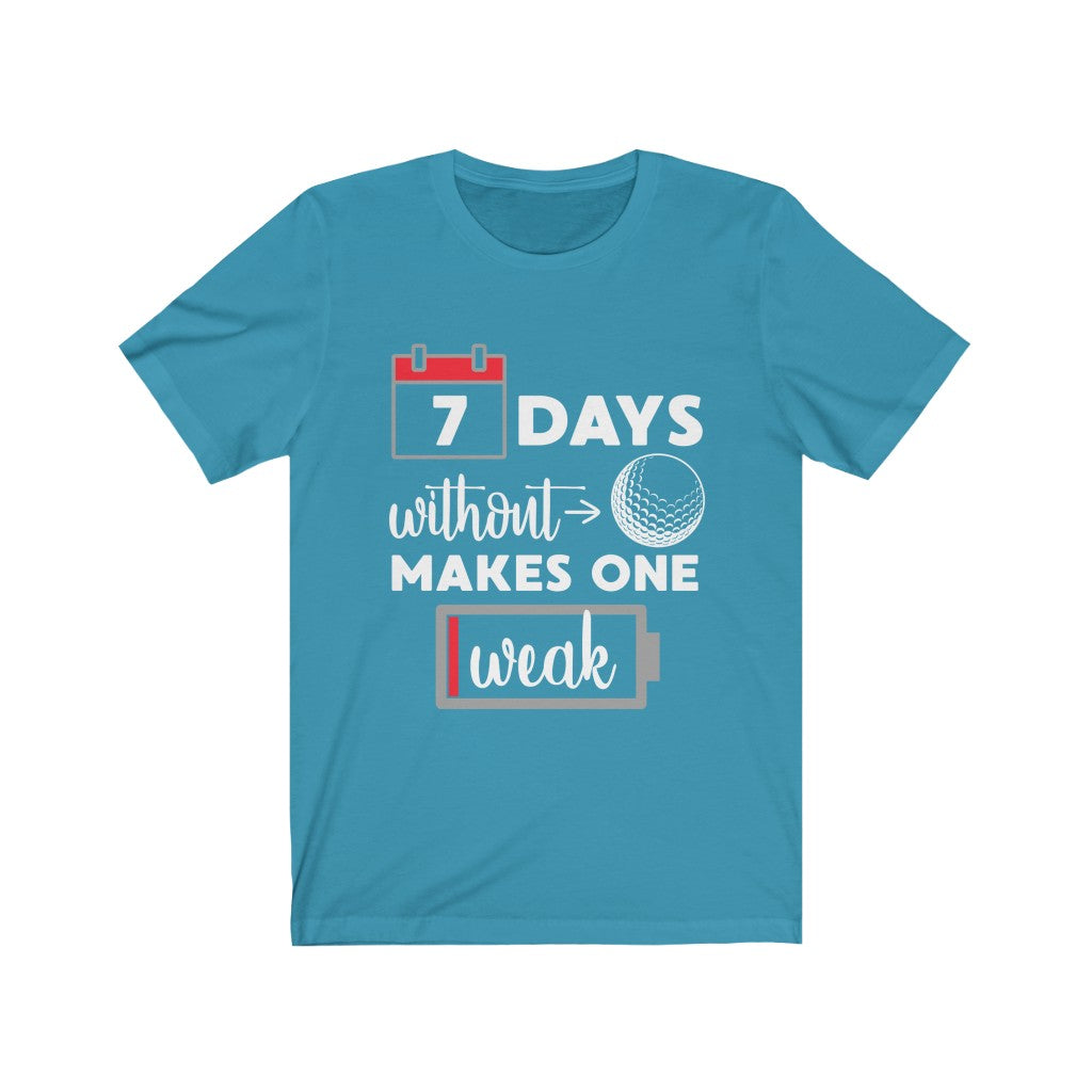 7 Days Without Golf - Unisex Tee