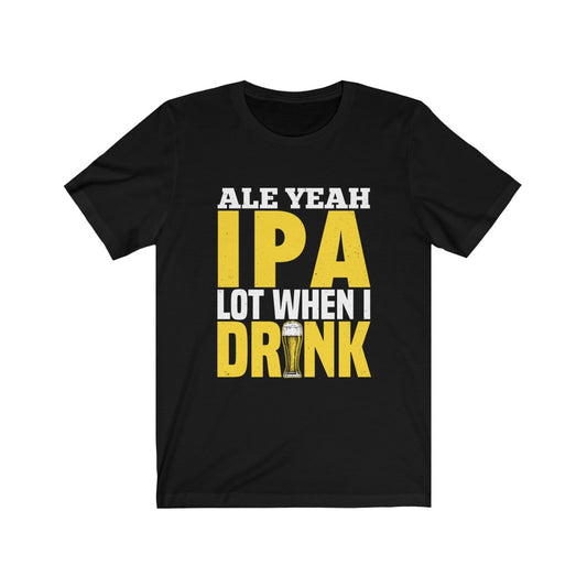 When I Drink Beer - Unisex Tee