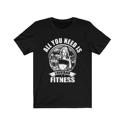 All You Need is Fitness - Unisex Tee - Maas Tee