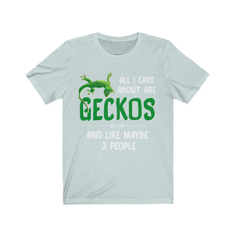 Image of All I care about are GECKOS - Unisex Tee - Maas Tee
