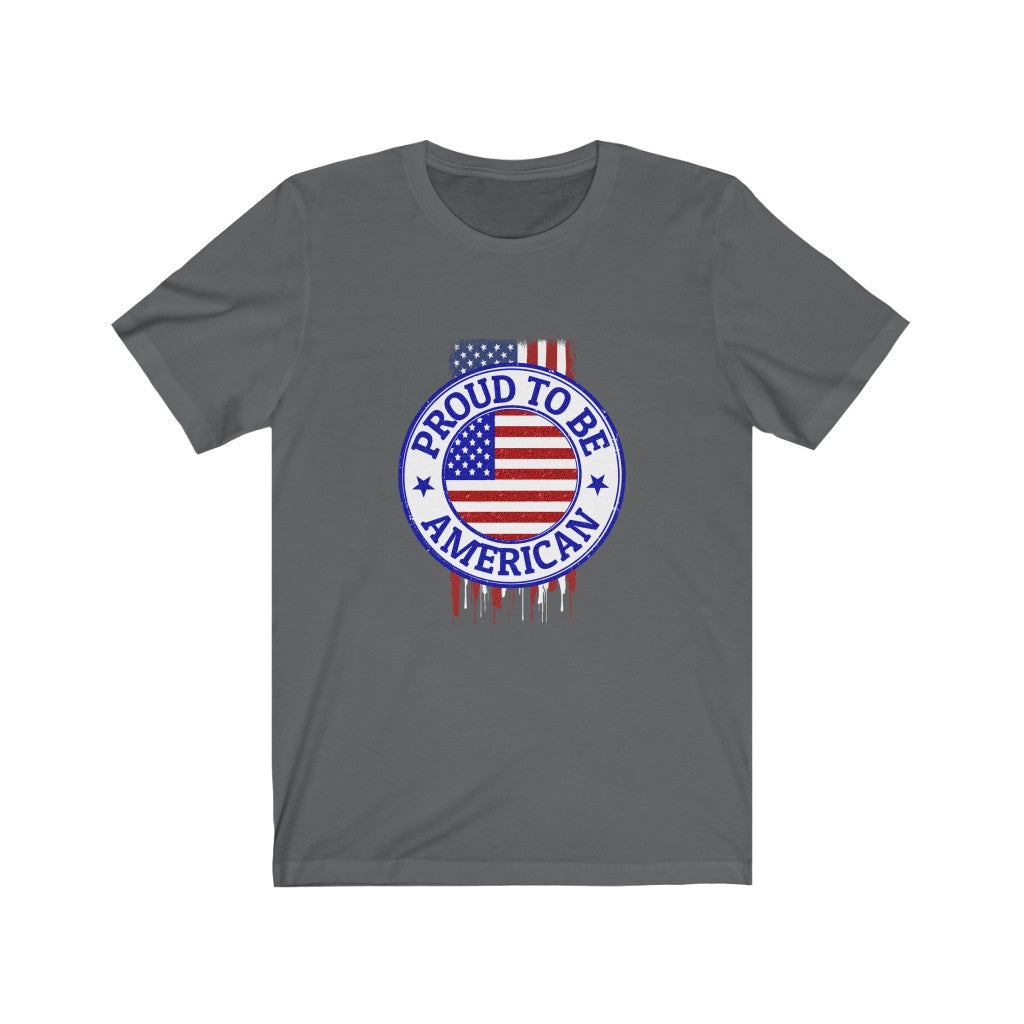 Proud To Be American - Unisex Tee