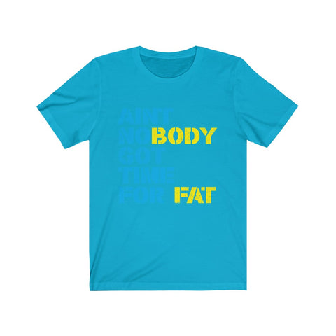 Image of Ain't Nobody Got Time For Fat - Unisex Tee - Maas Tee