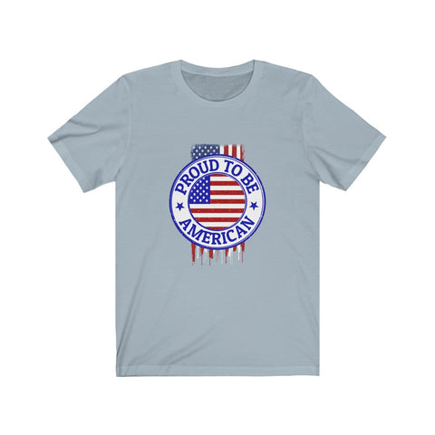 Image of Proud To Be American - Unisex Tee