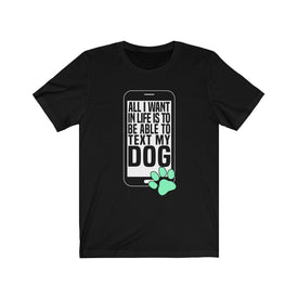 All I want in my life to text my dog
