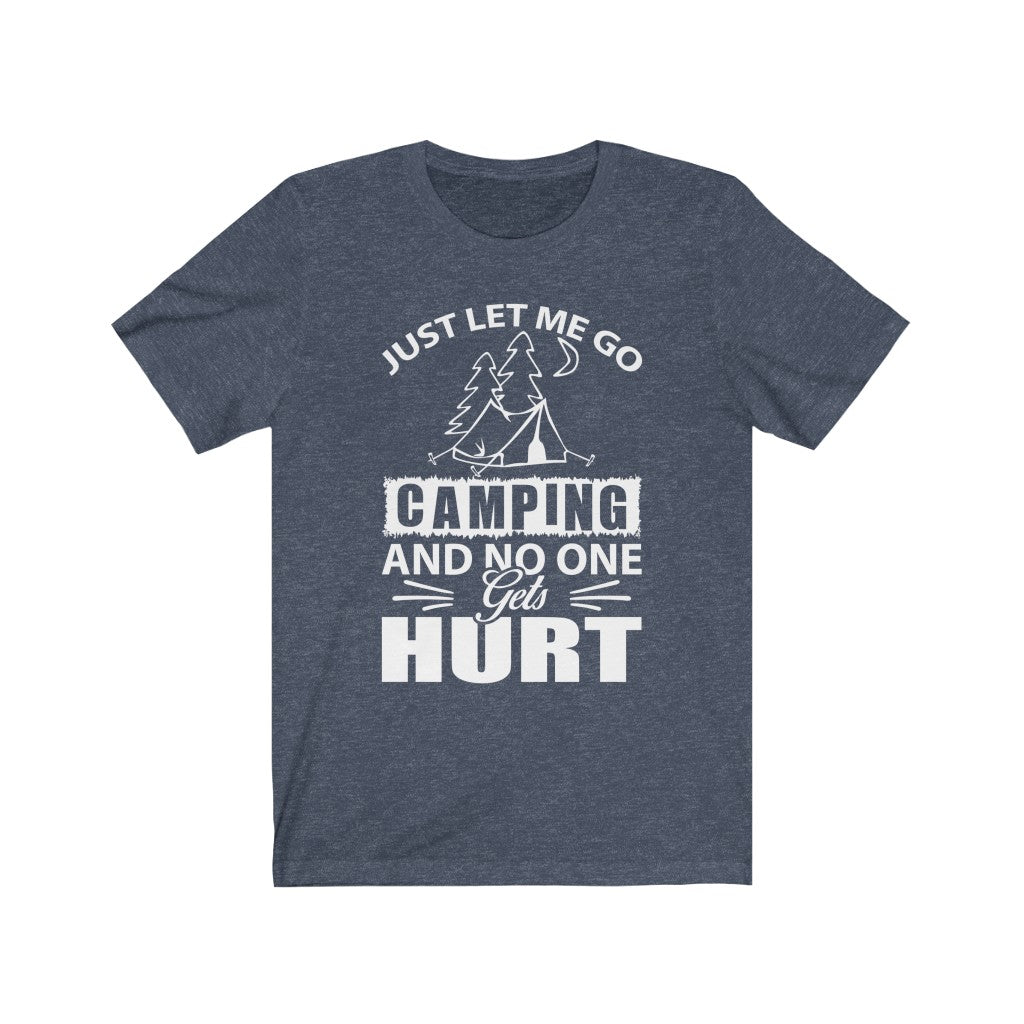 Just Let Me Go Camping - Unisex Tee
