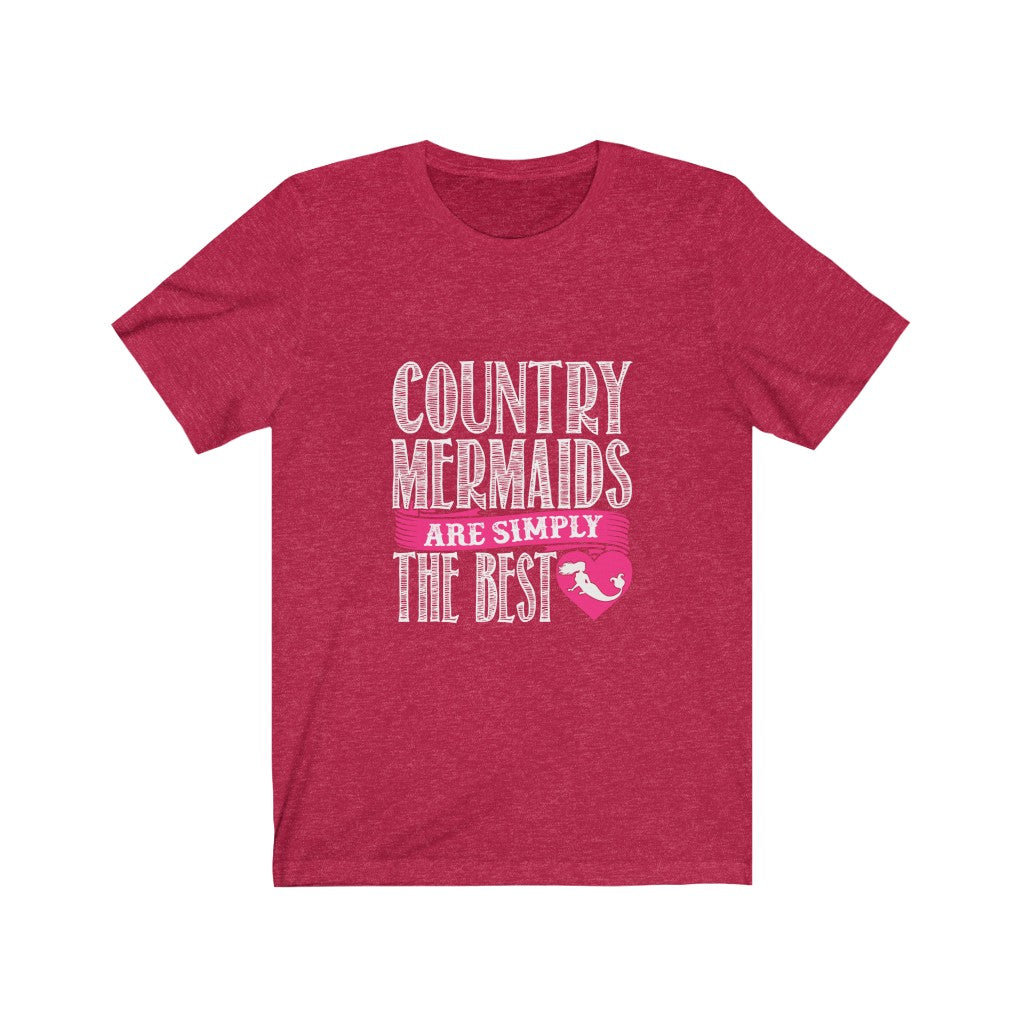 Country Mermaids Are Simply The Best - Unisex Tee