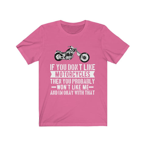 Image of If You Don't Like Motorcycles - Unisex Tee - Maas Tee
