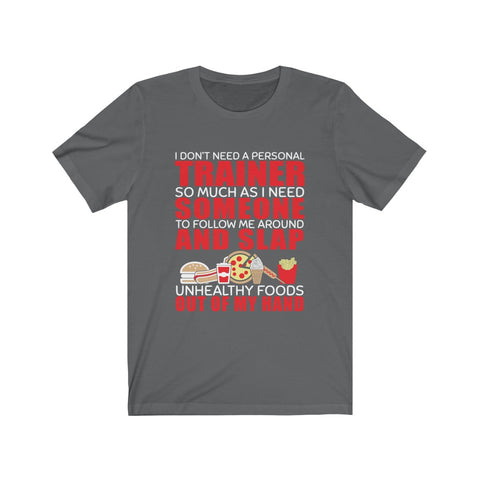 Image of I Don't Need A Personal Trainer - Unisex Tee - Maas Tee
