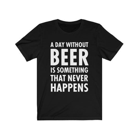 A Day Without Beer - Unisex Tee