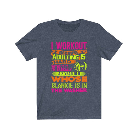 Image of I Workout Because Adulting is Hard - Unisex Tee - Maas Tee