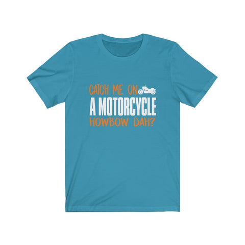 Image of Catch Me On A Motorcycle - Unisex Tee - Maas Tee