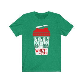Poppin Bottles Getting Whey-Sted - Unisex Tee