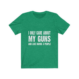 I Only Care About My Guns - Unisex Tee