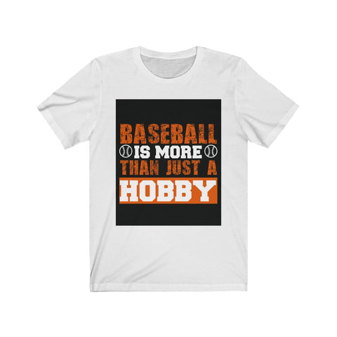Image of Baseball is More Than Just A Hobby - Unisex Tee