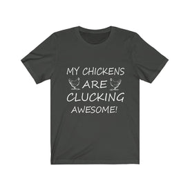 My Chickens are Clucking - Unisex Tee