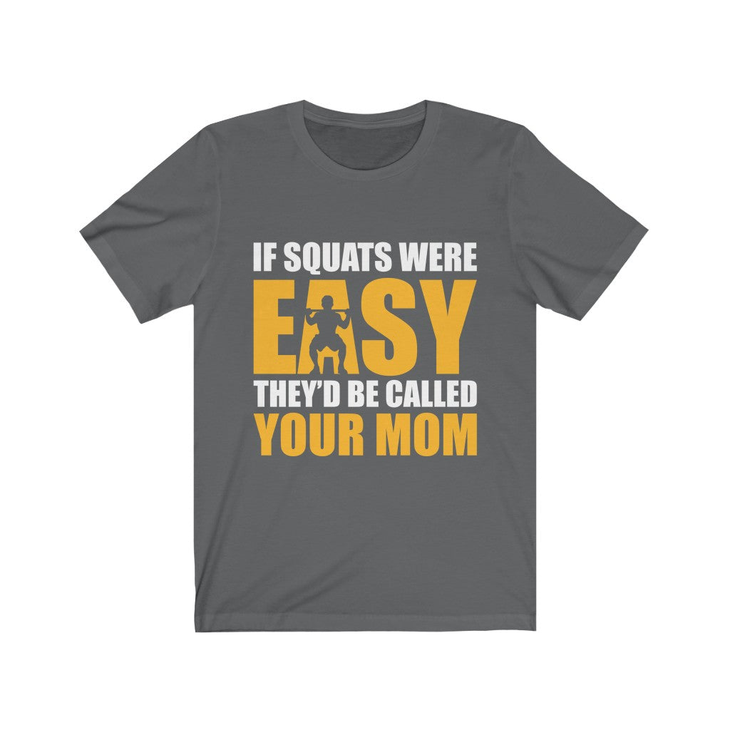 If Squats Were Easy - Unisex Tee - Maas Tee