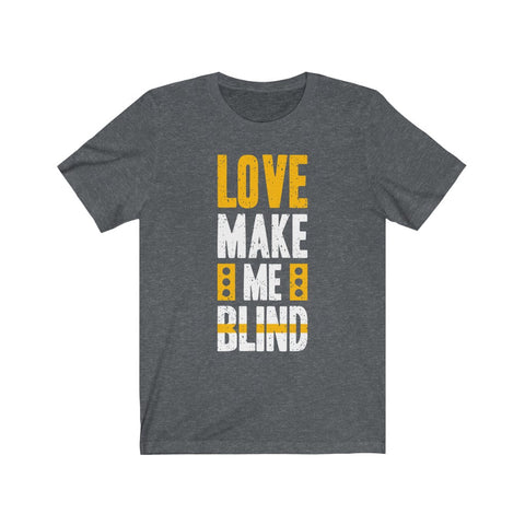 Image of Love Make Me Blind - Maas Tee
