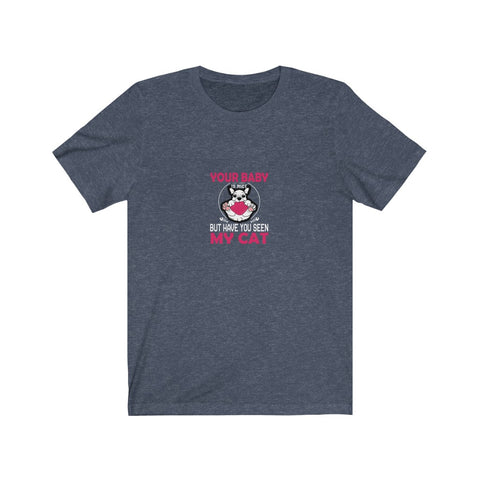 Image of Your Baby My Cat - Unisex Tee - Maas Tee