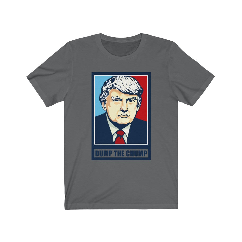 Dump The Chump - Unisex Tee
