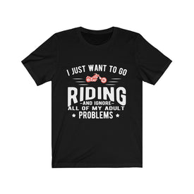 I Just Want To Go Riding - Unisex Tee