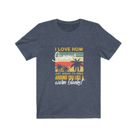Image of I Love How Summer Just Wraps It's Arms - Unisex Tee