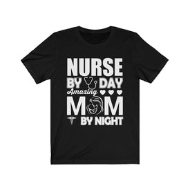 Nurse By Day Amazing Mom By Night - Unisex Tee