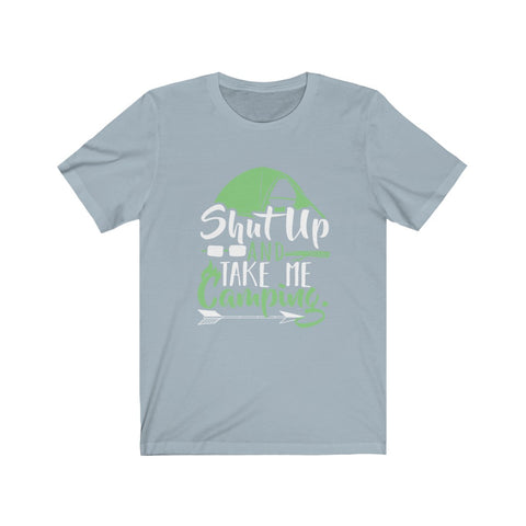 Image of Shut Up And Take Me Camping - Unisex Tee