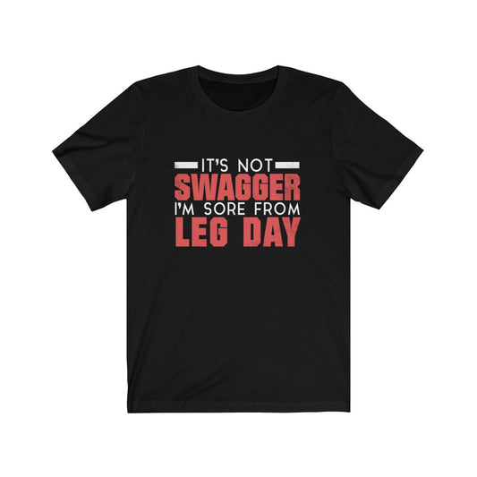 I'm Sore From Leg Day - Unisex Tee - Maas Tee