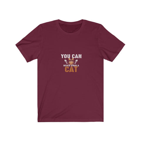 Image of You Can Never Own A Cat - Unisex Tee - Maas Tee