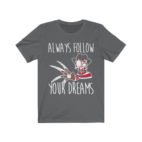 Image of Always Follow Your Dreams - Unisex Tee - Maas Tee